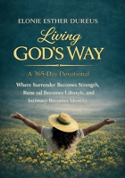 Living God's Way: A 365-Day Devotional (Green): A 365-Day Devotional - Green: A 365-Day Devotional: Where Surrender Becomes Strength, Renewal Becomes ... Identity (Living God's Way Devotional) B0GWQ2Y8WJ Book Cover