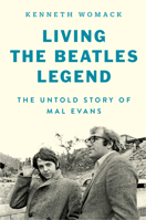 Living the Beatles Legend: The Untold Story of Mal Evans 0063248522 Book Cover