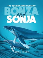 The Holiday Adventures of Bonza and Sonja: The Humpback Whales 197007289X Book Cover