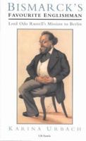 Bismarck's Favourite Englishman: Lord Odo Russell's Mission to Berlin 1350181048 Book Cover