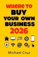Where to Buy Your Own Damn Business: Insider's Industry Directory - Marketplaces - FB Groups & Solutions B0H3Z8TVRY Book Cover