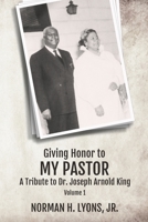 Giving Honor to My Pastor A Tribute to Dr. Joseph Arnold King 1513683195 Book Cover