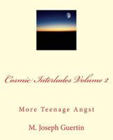 Cosmic Interludes Volume 2: More Teenage Angst 1519403615 Book Cover