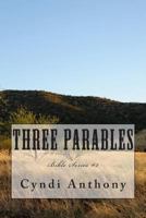 Three Parables: Bible Series #2 1497408660 Book Cover