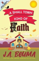 A Small Town Kind of Faith 1948545888 Book Cover