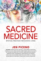 Sacred Medicine: Mystical Practices for Ecstatic Living 1954047266 Book Cover