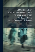 Studien Über Kranken-Anstalten, Deren Bauliche Anlage Und Ausführung 1148580891 Book Cover