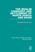 The Muslim Conquest and Settlement of North Africa and Spain 113868967X Book Cover