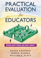 Practical Evaluation for Educators: Finding What Works and What Doesn't 076193197X Book Cover