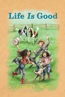 Life Is Good 1480948624 Book Cover