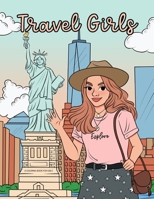 Travel Girls Coloring Book for Girls: A Relaxing Color Book for Tweens and Young Teen Girls with Famous Landmarks and Travel Themed Coloring Pages 1674385064 Book Cover