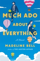 Much Ado About Everything: A Novel 1250373492 Book Cover