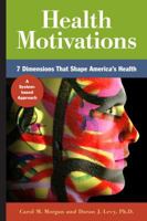 Health Motivations: 7 Dimensions that Shape America's Health 0970560508 Book Cover