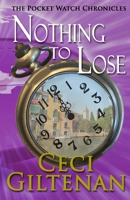 Nothing to Lose: The Pocketwatch Chronicles 1942623674 Book Cover