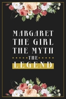 Margaret The Girl The Myth The Legend: Lined Notebook / Journal Gift, 120 Pages, 6x9, Matte Finish, Soft Cover 1674317301 Book Cover