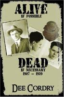 Alive If Possible...Dead If Necessary 1933148454 Book Cover