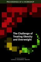 The Challenge of Treating Obesity and Overweight: Proceedings of a Workshop 030946370X Book Cover