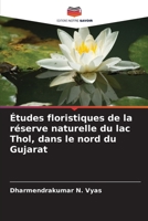Études floristiques de la réserve naturelle du lac Thol, dans le nord du Gujarat (French Edition) 6208819407 Book Cover