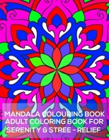 Mandala Colouring Book adult coloring book for serenity & stree relief: 100 Greatest Mandalas Coloring Book Adult Coloring Book 100 Mandala Images Stress Management Coloring Book For Relaxation 1689946814 Book Cover