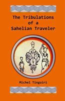 The Tribulations of a Sahelian Traveler 0615981690 Book Cover