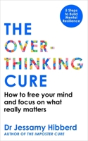 The Overthinking Cure: 5 Steps to Free Your Mind and Focus on What Really Matters 1800963165 Book Cover