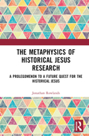 The Metaphysics of Historical Jesus Research 1032332824 Book Cover