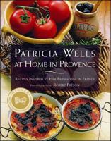 PATRICIA WELLS AT HOME IN PROVENCE: Recipes Inspired By Her Farmhouse In France 0684863286 Book Cover