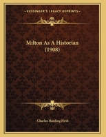 Milton As A Historian 0548876894 Book Cover