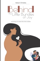 Behind the Little Bundles of Joy: A journey of a naive first-time mother 9789804121 Book Cover