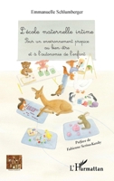L'école maternelle intime: Pour un environnement propice au bien-être et à l'autonomie de l'enfant (Réseau Tessitures) 2343250774 Book Cover
