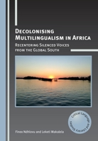 Decolonising Multilingualism in Africa: Recentering Silenced Voices from the Global South 1788923340 Book Cover