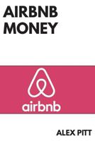Airbnb money: Secrets, practical tips, how to get started, making a career, simple steps and how to succeed and make bank 1537255150 Book Cover