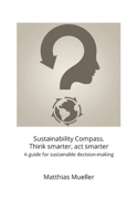 Sustainability Compass. Think smarter, act smarter 3750460116 Book Cover