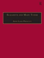 Elizabeth and Mary Tudor: Printed Writings 1500-1640: Series I, Part Two, Volume 5 1840142189 Book Cover