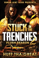 STUCK IN THE TRENCHES 2: FLUSH SEASON B0CN597KY2 Book Cover