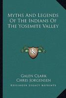 Myths And Legends Of The Indians Of The Yosemite Valley 1425475078 Book Cover