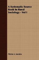 A Systematic Source Book In Rural Sociology - Vol I 1406772941 Book Cover