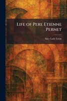 Life of Pere Etienne Pernet 102537651X Book Cover