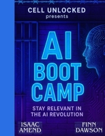 AI Boot Camp: Stay Relevant in the AI Revolution 1257824880 Book Cover