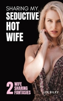 Sharing My Seductive Hot Wife: Erotica Collection B0CS4YCW8J Book Cover