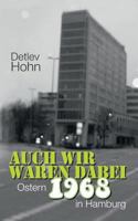 Auch wir waren dabei. Ostern 1968 in Hamburg 3848248964 Book Cover