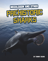 Megalodon and Other Prehistoric Sharks 1663906394 Book Cover