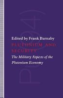 Plutonium and Security: The Military Aspects of the Plutonium Economy 1349116955 Book Cover