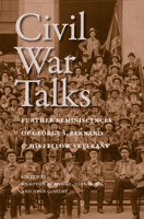 Civil War Talks: Further Reminiscences of George S. Bernard and His Fellow Veterans 0813931754 Book Cover