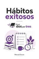 Hábitos exitosos En un Dos por Tres (Spanish Edition) B0H2RB5LGT Book Cover