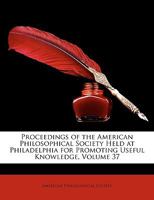 Proceedings of the American Philosophical Society, Held at Philadelphia, for Promoting Useful Knowledge, Vol. 20: Jan;, 1882 to April, 1883; Nos; 110, 111, 112, 113 (Classic Reprint) 1147442037 Book Cover