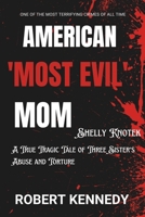 American 'Most Evil Mom' Shelly Knotek: A True Tragic Tale of Three Sister's Abuse and Torture B0CSJZSJWY Book Cover