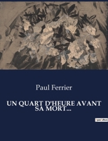 Un Quart d'Heure Avant Sa Mort... (French Edition) B0CRD1HPTL Book Cover