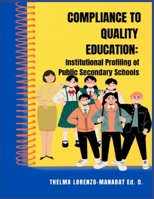 Compliance to Quality Education: Institutional Profiling of Public Secondary Schools 6214701838 Book Cover