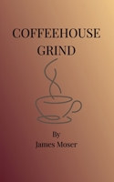 Coffeehouse Grind: A Book about Coffee and Change B0GDSCW1BV Book Cover